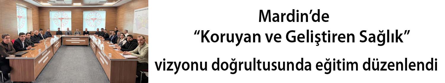 Mardin’de “Koruyan ve Geliştiren Sağlık” vizyonu doğrultusunda eğitim düzenlendi
