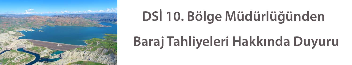 DSİ 10. Bölge Müdürlüğünden Baraj Tahliyeleri Hakkında Duyuru